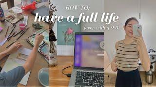 how to have a life outside of work and your 9-5 (reclaim your time & energy)