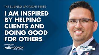 I AM INSPIRED BY HELPING CLIENTS AND DOING GOOD | With Brandon Garcia | The Business Spotlight