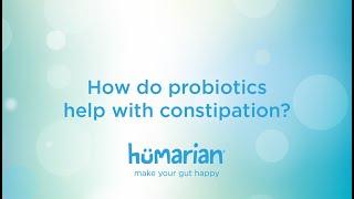 How do probiotics help with constipation?