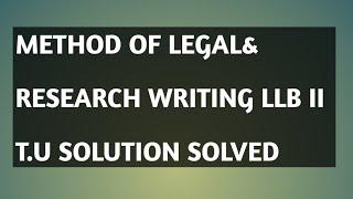 Legal Research and Writing LLB II T.U Solution