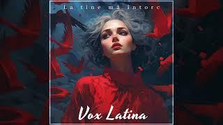 Vox Latina - La tine ma intorc feat. Mara Grecu