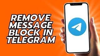 How To Remove Message Block In Telegram