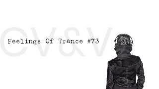 Feelings Of Trance Episode 073 (Uplifting Trance vs PsyTrance Mix)