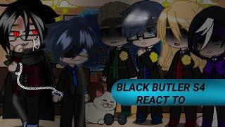 Black Butler S4 react to Ciel and Sebastian // Bad English// Part 1... (Editing)