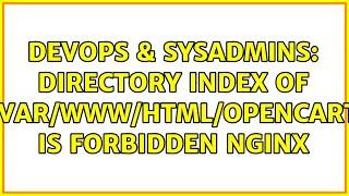 DevOps & SysAdmins: Directory index of /var/www/html/opencart is forbidden Nginx