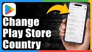 How To Change Google Play Store Country