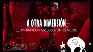 A Otra Dimensión🪐 Elian Mateo ft Mr Joss@gnns_music593