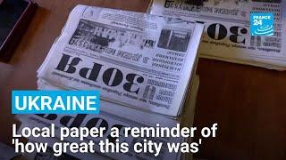 In Ukraine’s Lyman, printed press becomes vital link to outside world • FRANCE 24 English