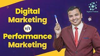 Digital Marketing vs. Performance Marketing: What's the Difference? | Which Delivers Better ROI?