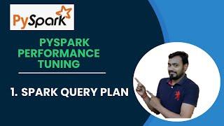 1. pyspark performance tuning | spark query plan | pyspark interview questions and answers