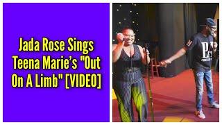 Jada Rose Sings Teena Marie’s "Out On A Limb"