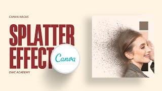 How To Canva Tutorial | Splatter Effect l Dispersion Effect