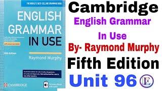 Fifth Edition Unit 96 of Cambridge English Grammar in use by Raymond Murphy | English Family 87