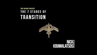 NICK KOUMALATSOS & 7 STAGES OF TRANSITION | Nick Koumalatsos
