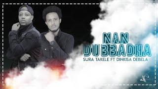 Sura Takele ft Dinkisa Debele  -Nan-Dubbadha  - New Ethiopia Oromo Music Video 2020 (Official Video)