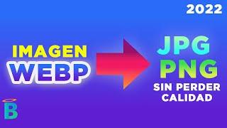 Convertir imágenes WEBP a JPG o PNG sin perder calidad 2022