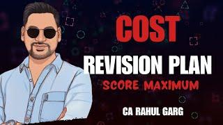 Best way to Revise COST  by CA Rahul Garg  Score Top notch marks 