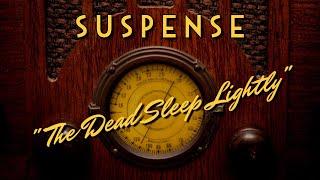 Suspense-Classic Mystery Radio-"The Dead Sleep Lightly"