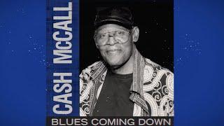 Cash McCall - Blues Coming Down {Official Lyric Video}