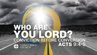 Who Are You, Lord? Conviction Before Conversion