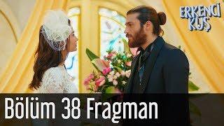 Erkenci Kuş 38. Bölüm Fragman