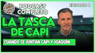  LA TASCA DE CAPI | El podcast de Capi | Ep. 8 Completo