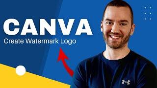 How To Create Watermark Logo In Canva (Use Logo As Watermark)