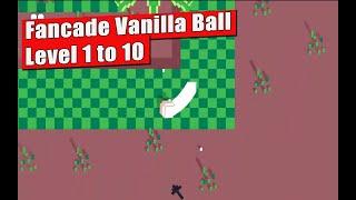 Fancade Vanilla Ball Level 1,2,3,4,5,6,7,8,9,10 || Android Arcade Game