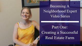 Become a Neighborhood Expert Series Part One:  Creating a Successful Real Estate Farm