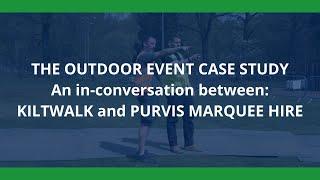 OUTDOOR EVENT CASE STUDY, KILTWALK AND PURVIS MARQUEES