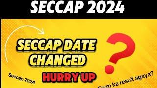 Seccap Date Changed | Seccap online form 2024 | Hurry up Last Chance