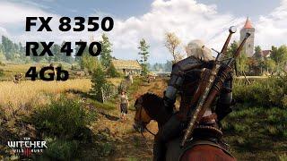 FX 8350 + RX 470 4Gb / The Witcher 3 Ultra Settings