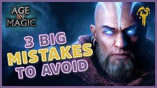 Age of Magic - 3 BIG MISTAKES to Avoid (And How to Fix Them)