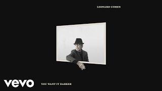 Leonard Cohen - You Want It Darker (Audio)