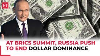 The entire world is thinking if the Dollar is worth using: Putin at BRICS summit