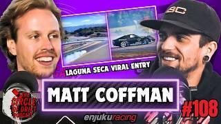 Viral Laguna Seca Entry Explained & Why he Left Formula Drift w/ Matt Coffman | Circle of Drift #108