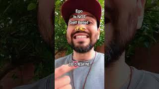 Ego is NOT Self Belief