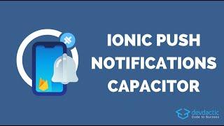 The Push Notifications Guide for Ionic & Capacitor