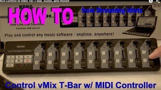 Use MIDI to Control T-Bar in vMix 16! Audio, too and more!!