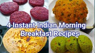 4 Instant Indian Morning Breakfast Recipes | Easy & Healthy Breakfast Ideas