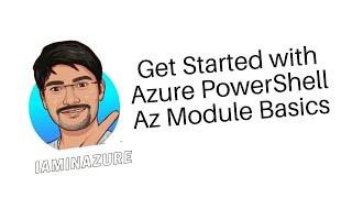 Get Started with Azure PowerShell Az Module Basics