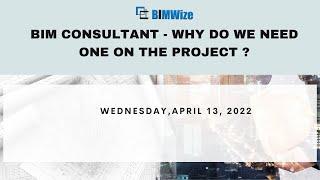 BIM Consultant - Why do we need one on a project ?