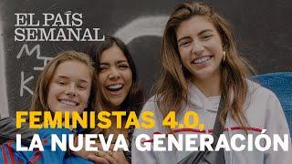 Feministas 4.0 | Debate | El País Semanal