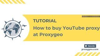 Tutorial how to buy youtube proxy at proxygeo