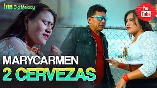 MARYCARMEN-DOS CERVEZAS (MÚSICA AMBATO)