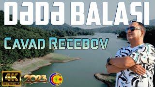 Cavad Rəcəbov - DƏDƏ BALASI - 4k Yeni Klip - 2023