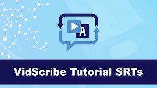 VidScribe Tutorial - SRTs