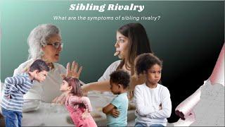 What are the symptoms of sibling rivalry? Sikhumbuzo Dube