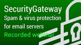 SecurityGateway: Spam and Virus Protection for Email Servers - Technical Overview