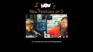 New Features pt 5